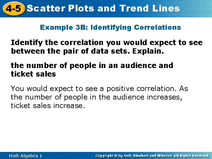 4 -5 Scatter Plots and Trend Lines Example 3 B: Identifying Correlations Identify the