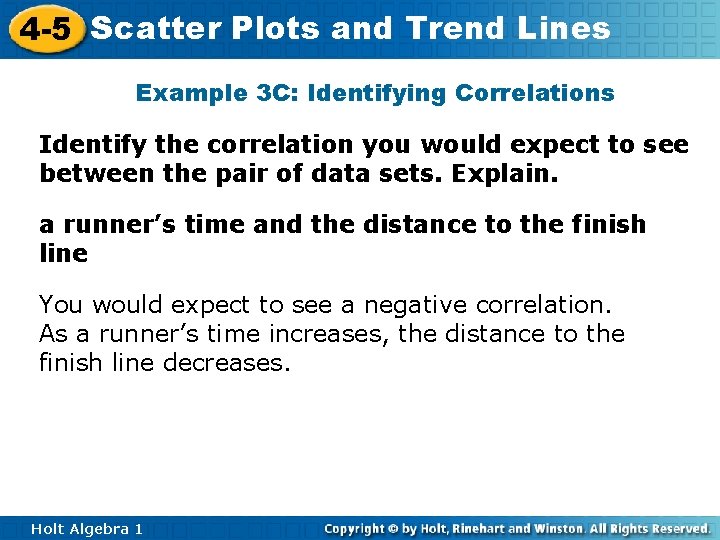 4 -5 Scatter Plots and Trend Lines Example 3 C: Identifying Correlations Identify the