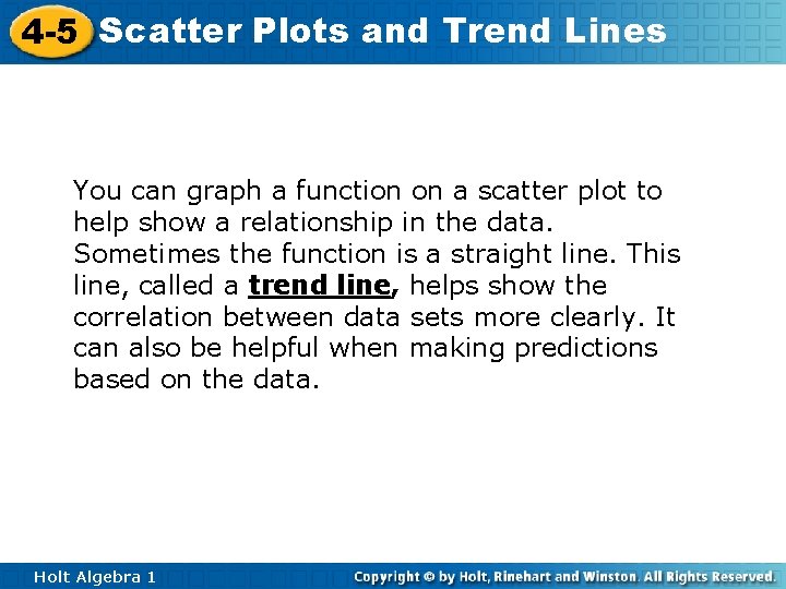 4 -5 Scatter Plots and Trend Lines You can graph a function on a
