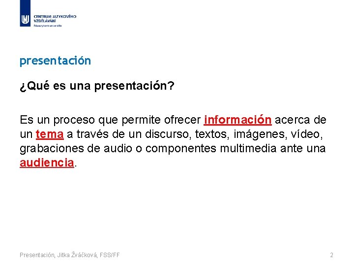 presentación ¿Qué es una presentación? Es un proceso que permite ofrecer información acerca de