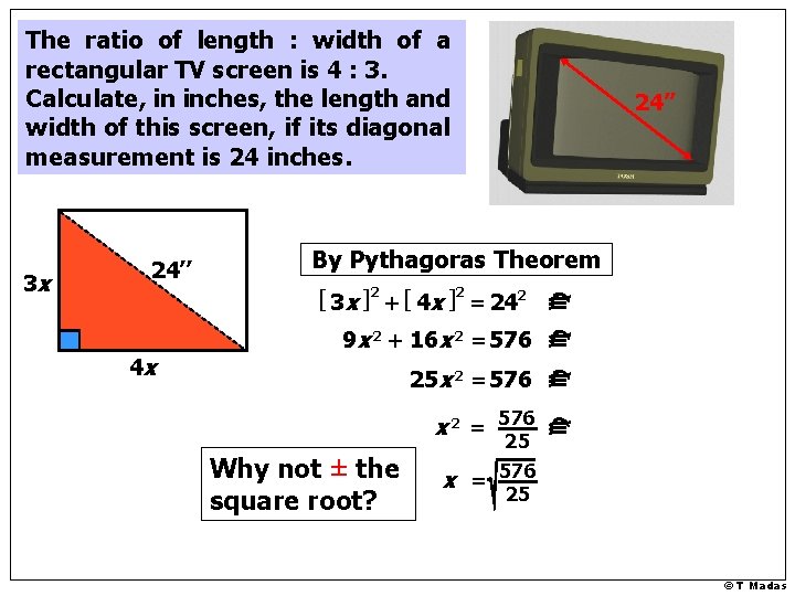 The ratio of length : width of a rectangular TV screen is 4 :