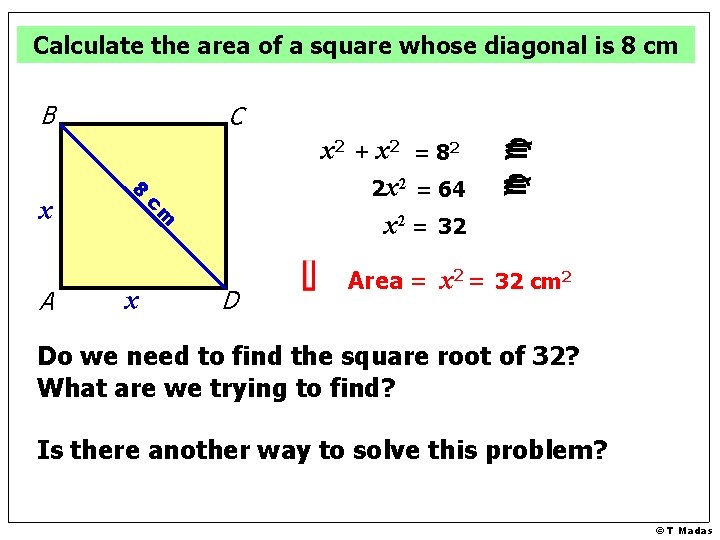 Calculate the area of a square whose diagonal is 8 cm B A 8