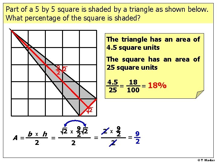 Part of a 5 by 5 square is shaded by a triangle as shown