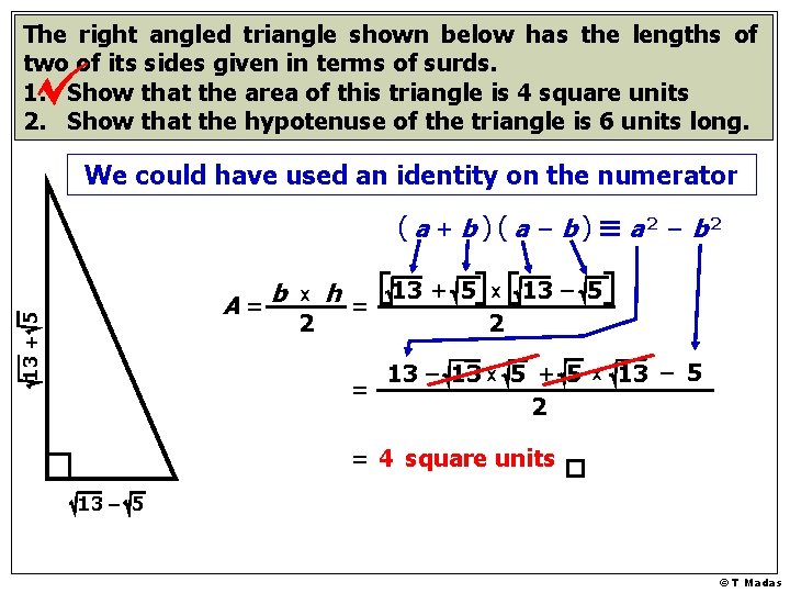 The right angled triangle shown below has the lengths of two of its sides