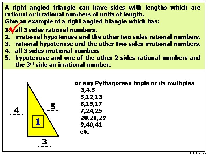 A right angled triangle can have sides with lengths which are rational or irrational