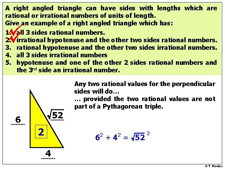 A right angled triangle can have sides with lengths which are rational or irrational