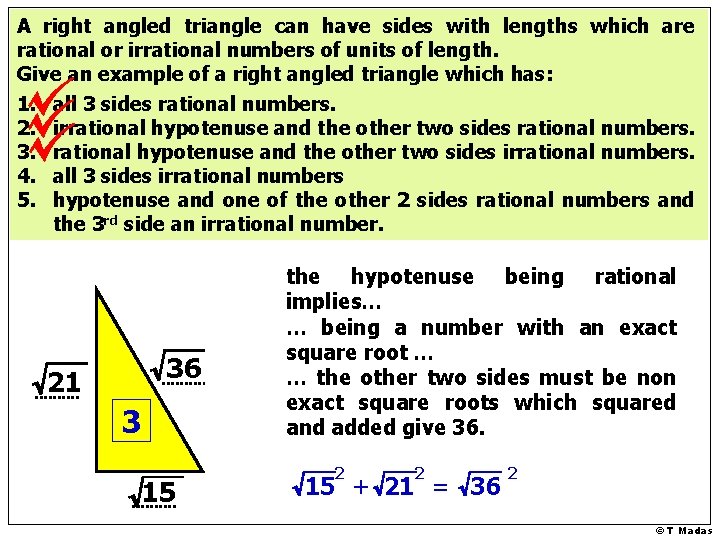 A right angled triangle can have sides with lengths which are rational or irrational