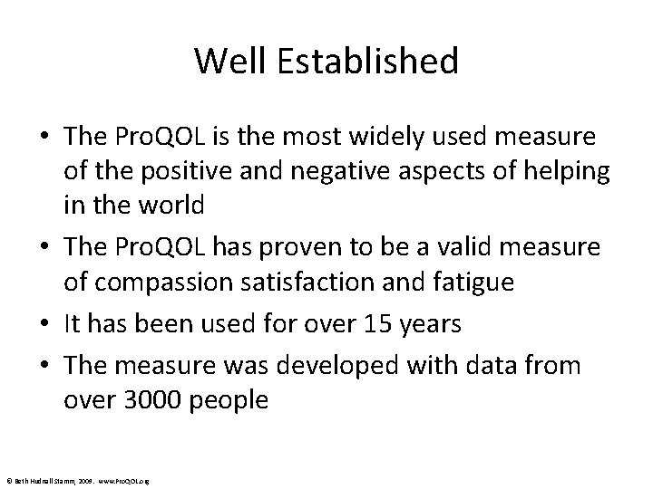 Well Established • The Pro. QOL is the most widely used measure of the