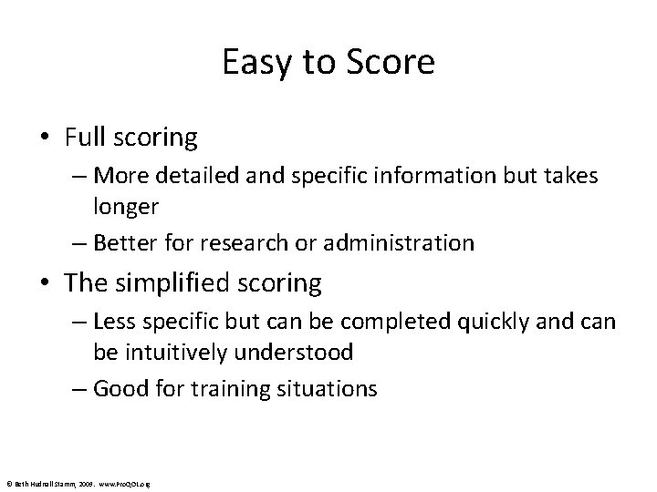 Easy to Score • Full scoring – More detailed and specific information but takes