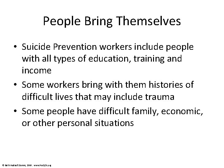 People Bring Themselves • Suicide Prevention workers include people with all types of education,