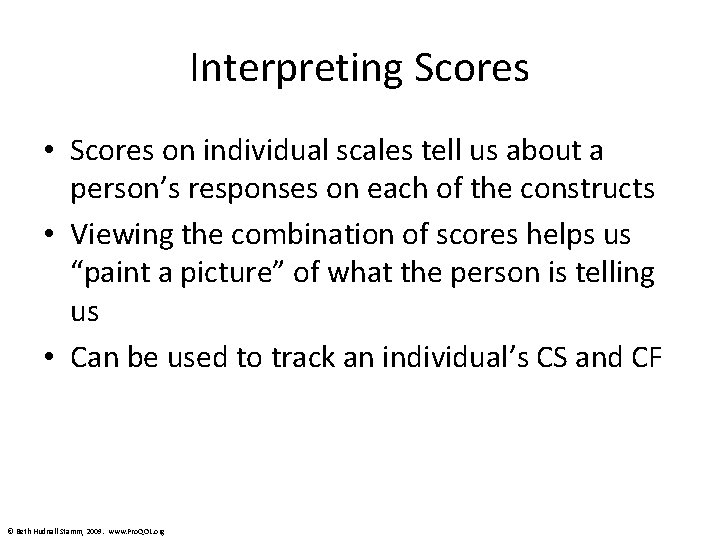 Interpreting Scores • Scores on individual scales tell us about a person’s responses on