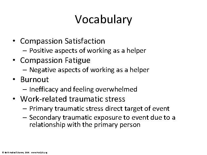 Vocabulary • Compassion Satisfaction – Positive aspects of working as a helper • Compassion