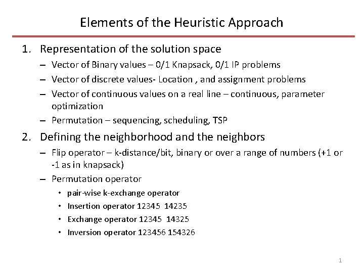 Elements of the Heuristic Approach 1. Representation of the solution space – Vector of