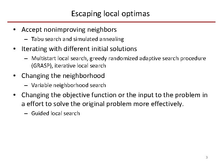 Escaping local optimas • Accept nonimproving neighbors – Tabu search and simulated annealing •