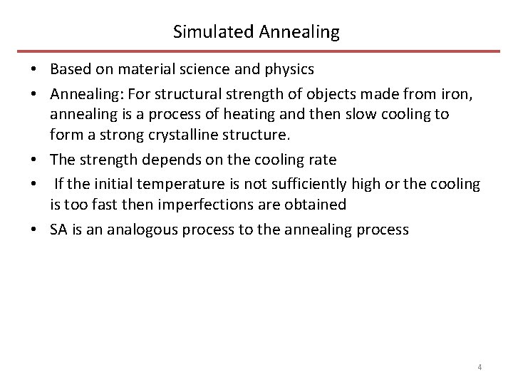Simulated Annealing • Based on material science and physics • Annealing: For structural strength
