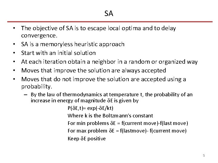 SA • The objective of SA is to escape local optima and to delay