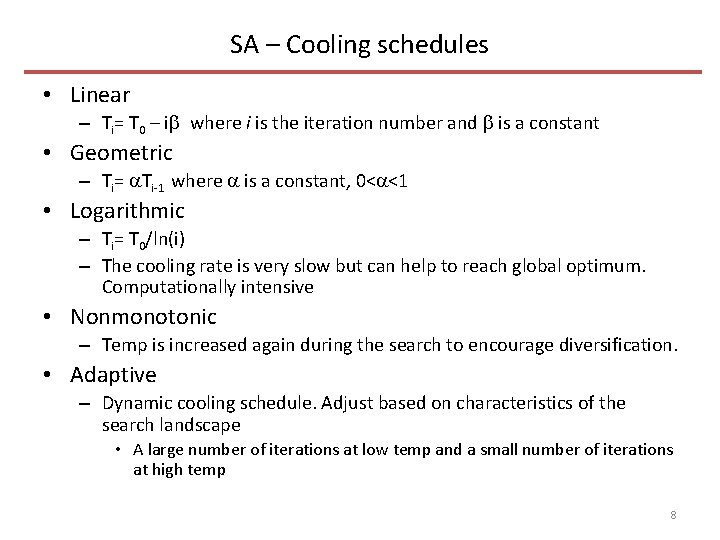 SA – Cooling schedules • Linear – Ti= T 0 – ib where i