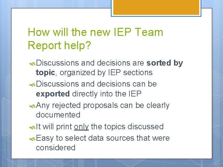 How will the new IEP Team Report help? Discussions and decisions are sorted by