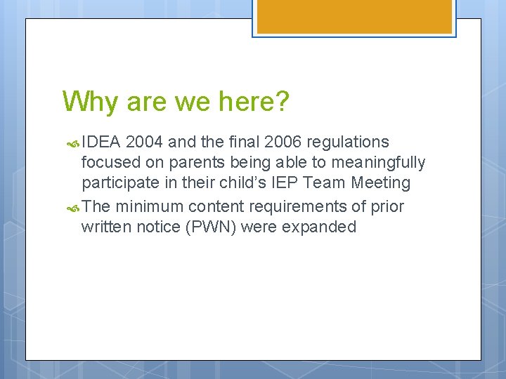 Why are we here? IDEA 2004 and the final 2006 regulations focused on parents