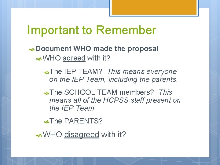 Important to Remember Document WHO made the proposal WHO agreed with it? The IEP