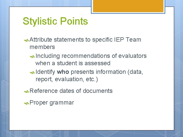 Stylistic Points Attribute statements to specific IEP Team members Including recommendations of evaluators when