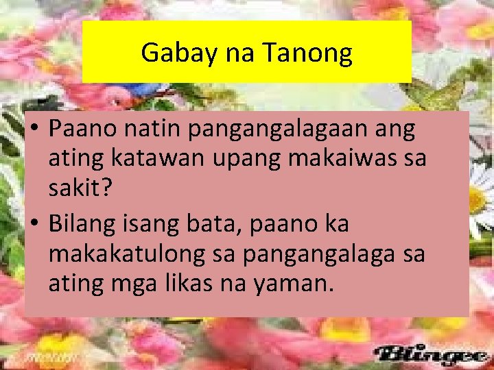 Gabay na Tanong • Paano natin pangangalagaan ang ating katawan upang makaiwas sa sakit?