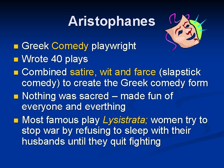 Aristophanes Greek Comedy playwright n Wrote 40 plays n Combined satire, wit and farce