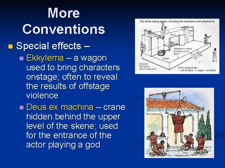 More Conventions n Special effects – Ekkylema – a wagon used to bring characters