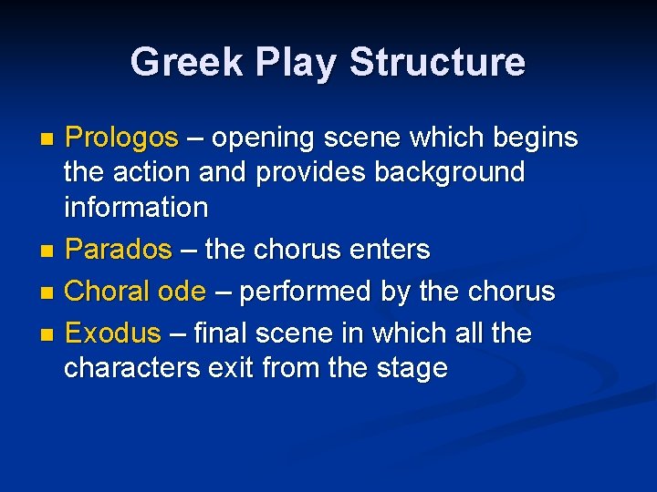 Greek Play Structure Prologos – opening scene which begins the action and provides background