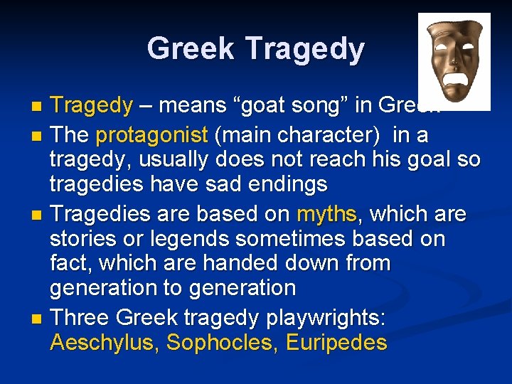 Greek Tragedy – means “goat song” in Greek n The protagonist (main character) in