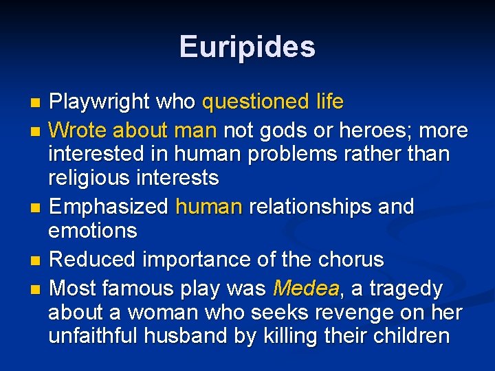 Euripides Playwright who questioned life n Wrote about man not gods or heroes; more