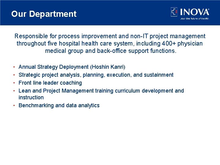 Our Department Responsible for process improvement and non-IT project management throughout five hospital health Our Department Responsible for process improvement and non-IT project management throughout five hospital health