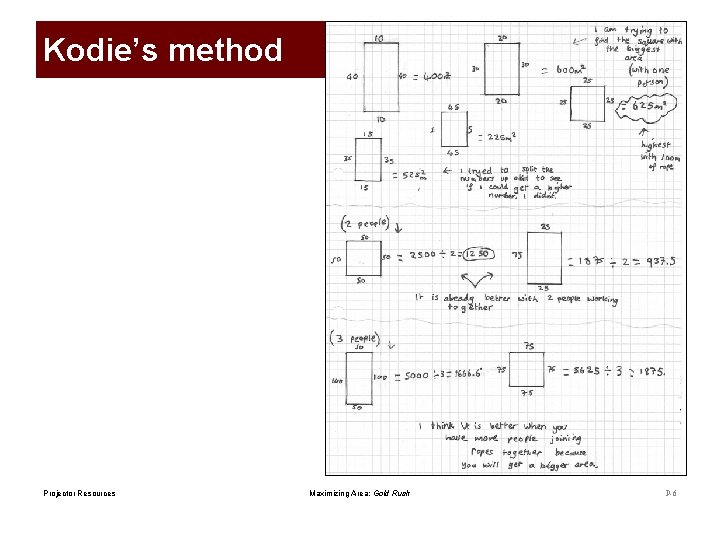 Kodie’s method Projector Resources Maximizing Area: Gold Rush P-6 