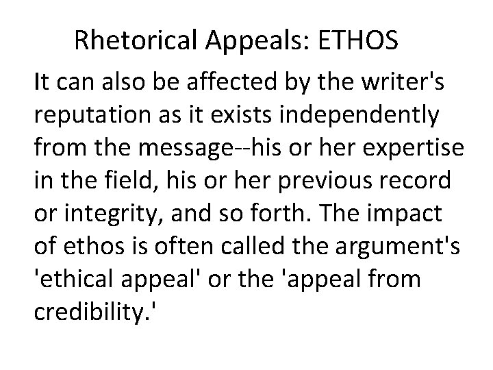 Rhetorical Appeals: ETHOS It can also be affected by the writer's reputation as it