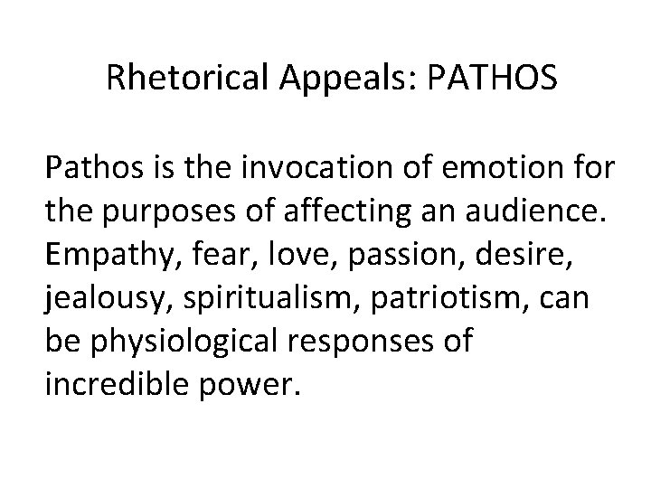 Rhetorical Appeals: PATHOS Pathos is the invocation of emotion for the purposes of affecting