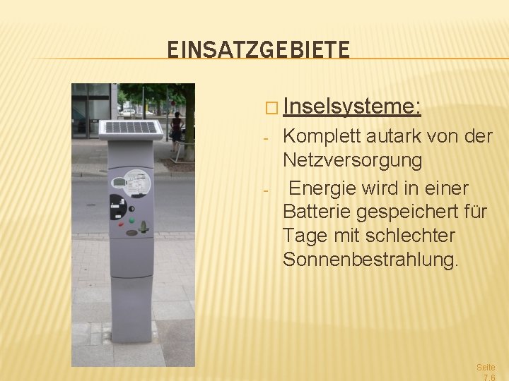 EINSATZGEBIETE � Inselsysteme: - - Komplett autark von der Netzversorgung Energie wird in einer