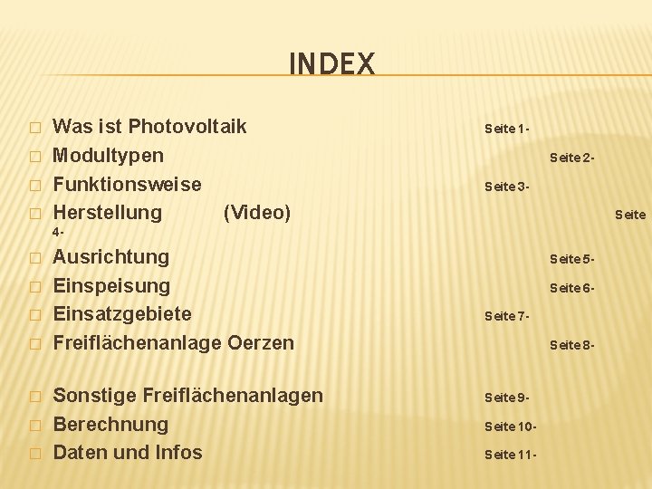 INDEX � � Was ist Photovoltaik Modultypen Funktionsweise Herstellung (Video) Seite 1 Seite 2