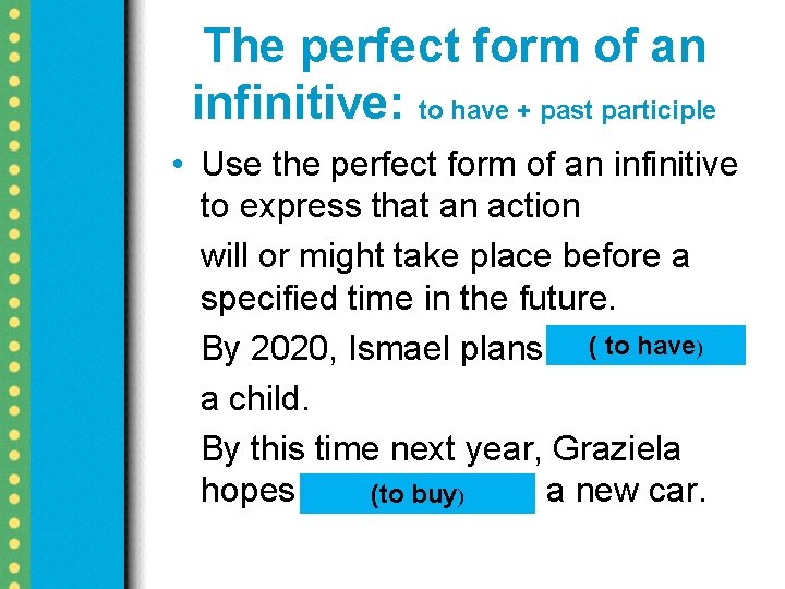 The perfect form of an infinitive: to have + past participle • Use the