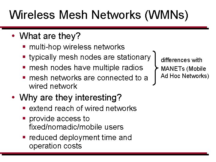 Wireless Mesh Networks (WMNs) • What are they? § § multi-hop wireless networks typically