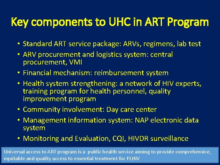 Key components to UHC in ART Program • Standard ART service package: ARVs, regimens,