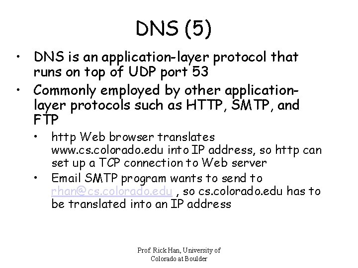 DNS (5) • DNS is an application-layer protocol that runs on top of UDP