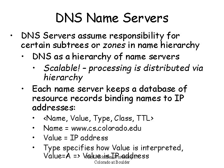 DNS Name Servers • DNS Servers assume responsibility for certain subtrees or zones in
