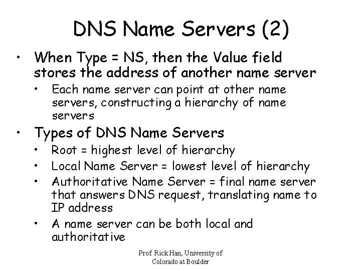 DNS Name Servers (2) • When Type = NS, then the Value field stores