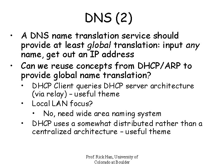 DNS (2) • A DNS name translation service should provide at least global translation: