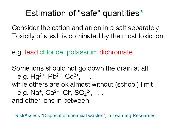 Estimation of “safe” quantities* Consider the cation and anion in a salt separately. Toxicity