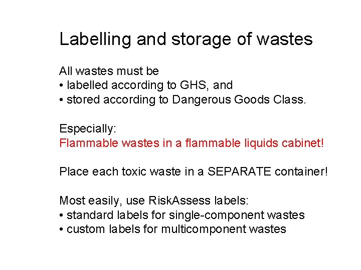 Labelling and storage of wastes All wastes must be • labelled according to GHS,