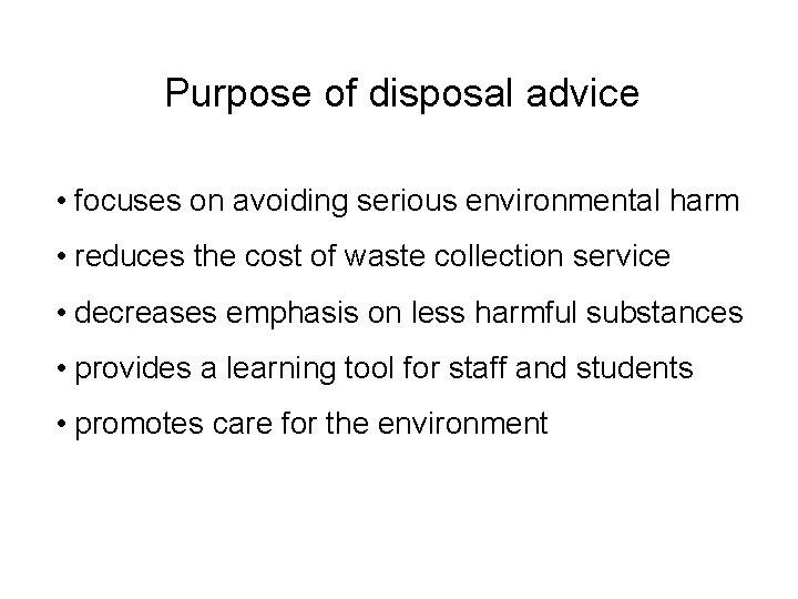 Purpose of disposal advice • focuses on avoiding serious environmental harm • reduces the