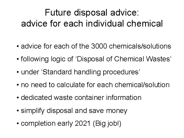 Future disposal advice: advice for each individual chemical • advice for each of the
