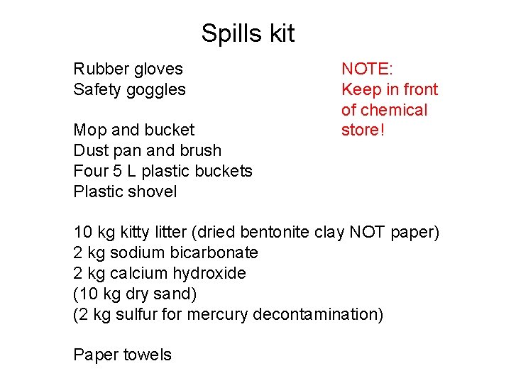 Spills kit Rubber gloves Safety goggles Mop and bucket Dust pan and brush Four