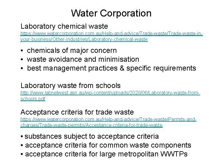 Water Corporation Laboratory chemical waste https: //www. watercorporation. com. au/Help-and-advice/Trade-waste-inyour-business/Other-industries/Laboratory-chemical-waste • chemicals of major